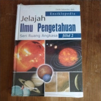 Image of Ensiklopedia jelajah ilmu pengetahuan seri ruang angkasa jilid 2