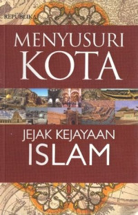 Image of Menyusuri kota jejak kejayaan Islam /