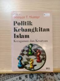 Image of Politik Kebangkitan Islam: Keragaman dan Kesatuan