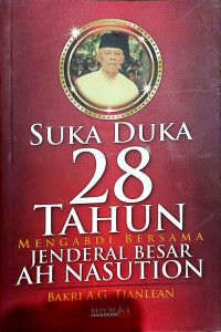 Image of Suka Duka 28 Tahun Mengabdi Bersama Jenderal  Besar Ah Nasution