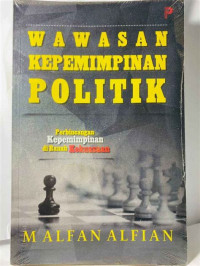 Image of Wawasan Kepemimpinan Politik:  Perbincangan Kepemimpinan di Ranah Kekuasaan